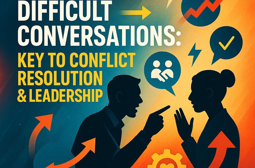 Mastering Difficult Conversations: Key to Conflict Resolution & Leadership